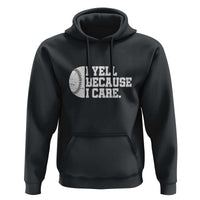 Funny Baseball Hoodie I Yell Because I Care Coach - Wonder Print Shop