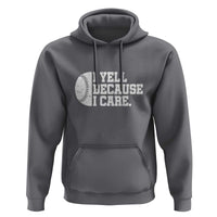 Funny Baseball Hoodie I Yell Because I Care Coach - Wonder Print Shop