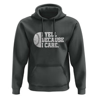 Funny Baseball Hoodie I Yell Because I Care Coach - Wonder Print Shop