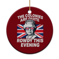 Funny The Colonies Are Quite Rowdy This Evening Ceramic Ornament Queen 4th Of July - Wonder Print Shop