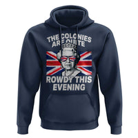 Funny The Colonies Are Quite Rowdy This Evening Hoodie Queen 4th Of July - Wonder Print Shop