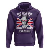 Funny The Colonies Are Quite Rowdy This Evening Hoodie Queen 4th Of July - Wonder Print Shop
