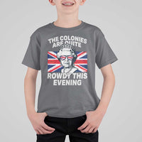 Funny The Colonies Are Quite Rowdy This Evening T Shirt For Kid Queen 4th Of July - Wonder Print Shop