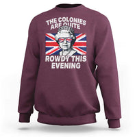 Funny The Colonies Are Quite Rowdy This Evening Sweatshirt Queen 4th Of July - Wonder Print Shop
