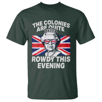 Funny The Colonies Are Quite Rowdy This Evening T Shirt Queen 4th Of July - Wonder Print Shop