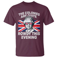 Funny The Colonies Are Quite Rowdy This Evening T Shirt Queen 4th Of July - Wonder Print Shop