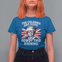 Funny The Colonies Are Quite Rowdy This Evening T Shirt For Women Queen 4th Of July - Wonder Print Shop