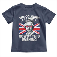 Funny The Colonies Are Quite Rowdy This Evening Toddler T Shirt Queen 4th Of July - Wonder Print Shop