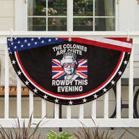 Funny The Colonies Are Quite Rowdy This Evening Patriotic Fan Flag Queen 4th Of July