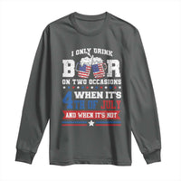Funny I Only Drink Beer On Two Occasions When Its 4th Of July And When Its Not Long Sleeve Shirt July 4th Drinking - Wonder Print Shop