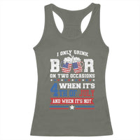 Funny I Only Drink Beer On Two Occasions When Its 4th Of July And When Its Not Racerback Tank Top July 4th Drinking - Wonder Print Shop