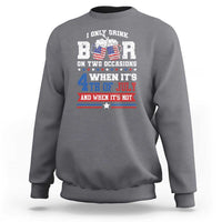 Funny I Only Drink Beer On Two Occasions When Its 4th Of July And When Its Not Sweatshirt July 4th Drinking - Wonder Print Shop