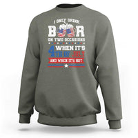 Funny I Only Drink Beer On Two Occasions When Its 4th Of July And When Its Not Sweatshirt July 4th Drinking - Wonder Print Shop