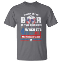 Funny I Only Drink Beer On Two Occasions When Its 4th Of July And When Its Not T Shirt July 4th Drinking - Wonder Print Shop