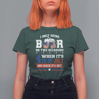 Funny I Only Drink Beer On Two Occasions When Its 4th Of July And When Its Not T Shirt For Women July 4th Drinking - Wonder Print Shop