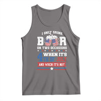 Funny I Only Drink Beer On Two Occasions When Its 4th Of July And When Its Not Tank Top July 4th Drinking - Wonder Print Shop