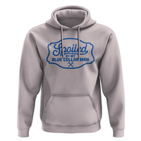 Funny Spoiled By My Blue Collar Man Hoodie - Wonder Print Shop
