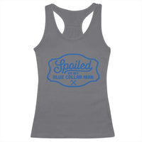 Funny Spoiled By My Blue Collar Man Racerback Tank Top - Wonder Print Shop