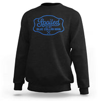 Funny Spoiled By My Blue Collar Man Sweatshirt - Wonder Print Shop