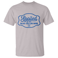 Funny Spoiled By My Blue Collar Man T Shirt - Wonder Print Shop
