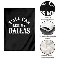 Y'all Can Kiss My Dallas Garden Flag Funny Texas Western Cowboy Quote