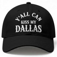 Y'all Can Kiss My Dallas Baseball Cap Funny Texas Western Cowboy Quote