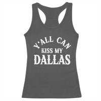 Y'all Can Kiss My Dallas Racerback Tank Top Funny Texas Western Cowboy Quote