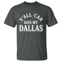 Y'all Can Kiss My Dallas T Shirt Funny Texas Western Cowboy Quote