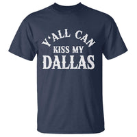 Y'all Can Kiss My Dallas T Shirt Funny Texas Western Cowboy Quote