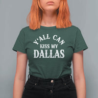 Y'all Can Kiss My Dallas T Shirt For Women Funny Texas Western Cowboy Quote