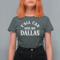 Y'all Can Kiss My Dallas T Shirt For Women Funny Texas Western Cowboy Quote