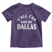 Y'all Can Kiss My Dallas Toddler T Shirt Funny Texas Western Cowboy Quote