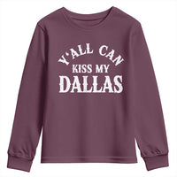 Y'all Can Kiss My Dallas Youth Sweatshirt Funny Texas Western Cowboy Quote