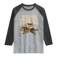 May Our Daughters Be Ungovernable Feminist Girl Raglan Shirt