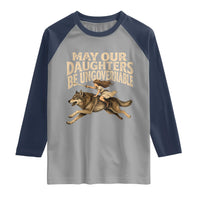 May Our Daughters Be Ungovernable Feminist Girl Raglan Shirt