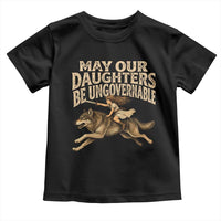 May Our Daughters Be Ungovernable Feminist Girl Toddler T Shirt
