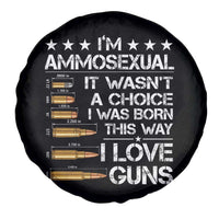 I'm Ammosexual It Wasn't A Choice 2nd Amendment Gun Lovers Spare Tire Cover