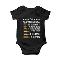 I'm Ammosexual It Wasn't A Choice 2nd Amendment Gun Lovers Baby Onesie