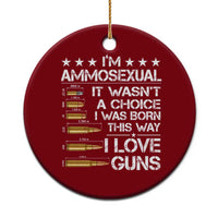 I'm Ammosexual It Wasn't A Choice 2nd Amendment Gun Lovers Ceramic Ornament