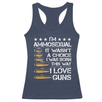 I'm Ammosexual It Wasn't A Choice 2nd Amendment Gun Lovers Racerback Tank Top