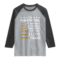 I'm Ammosexual It Wasn't A Choice 2nd Amendment Gun Lovers Raglan Shirt