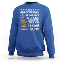 I'm Ammosexual It Wasn't A Choice 2nd Amendment Gun Lovers Sweatshirt