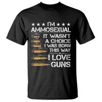 I'm Ammosexual It Wasn't A Choice 2nd Amendment Gun Lovers T Shirt