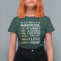 I'm Ammosexual It Wasn't A Choice 2nd Amendment Gun Lovers T Shirt For Women