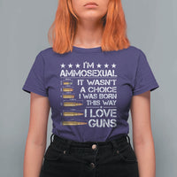 I'm Ammosexual It Wasn't A Choice 2nd Amendment Gun Lovers T Shirt For Women