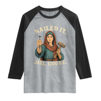 Nailed It Jael 1200 BC Raglan Shirt Funny Biblical Feminist Religious