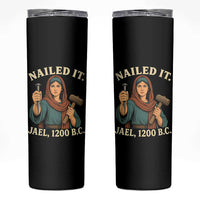 Nailed It Jael 1200 BC Skinny Tumbler Funny Biblical Feminist Religious