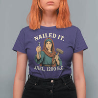 Nailed It Jael 1200 BC T Shirt For Women Funny Biblical Feminist Religious