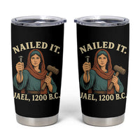 Nailed It Jael 1200 BC Tumbler Cup Funny Biblical Feminist Religious