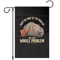 Funny Neil The Seal Garden Flag Don't Be Part Of Problem Be The Whole Problem